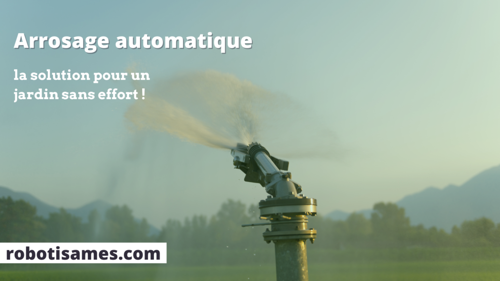 Arrosage automatique : la solution pour un jardin sans effort !